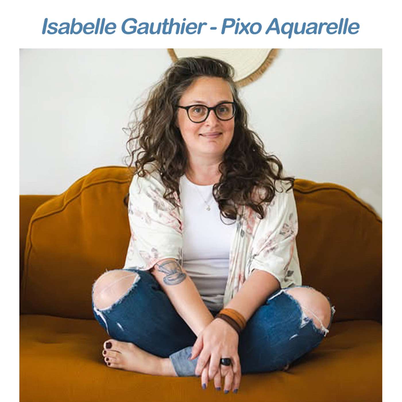 Isabelle Gauthier de Pixo aquarelle : la passion des pigments et de la laine