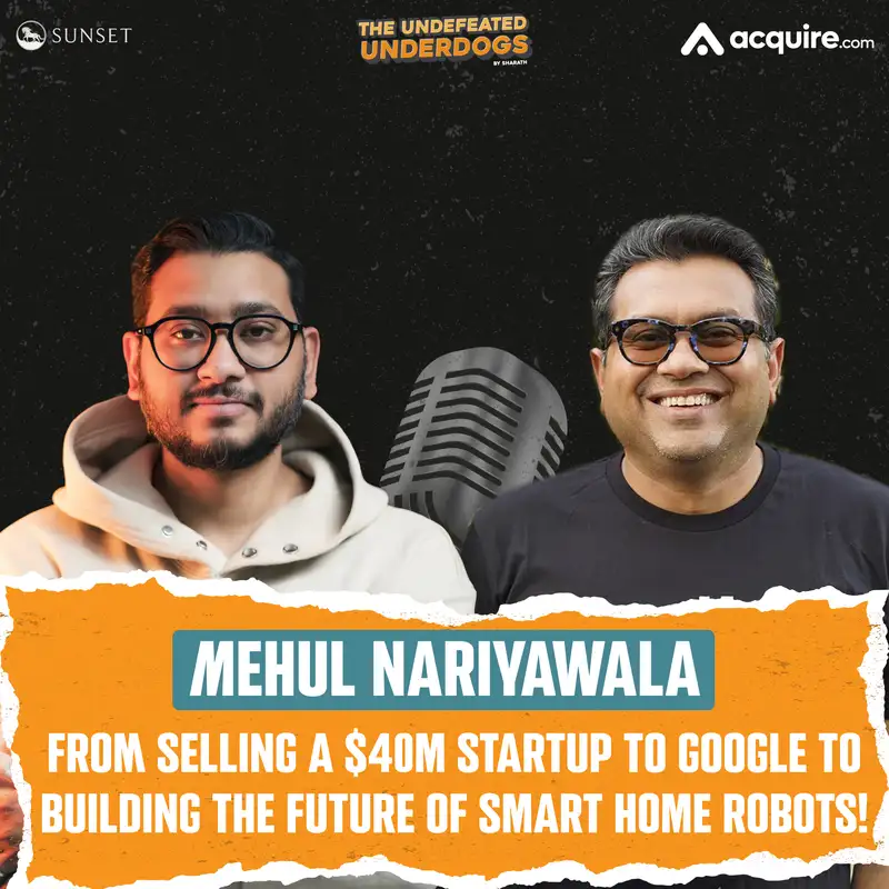 Mehul Nariyawala - From selling a $40M startup to Google to building the future of smart home robots!