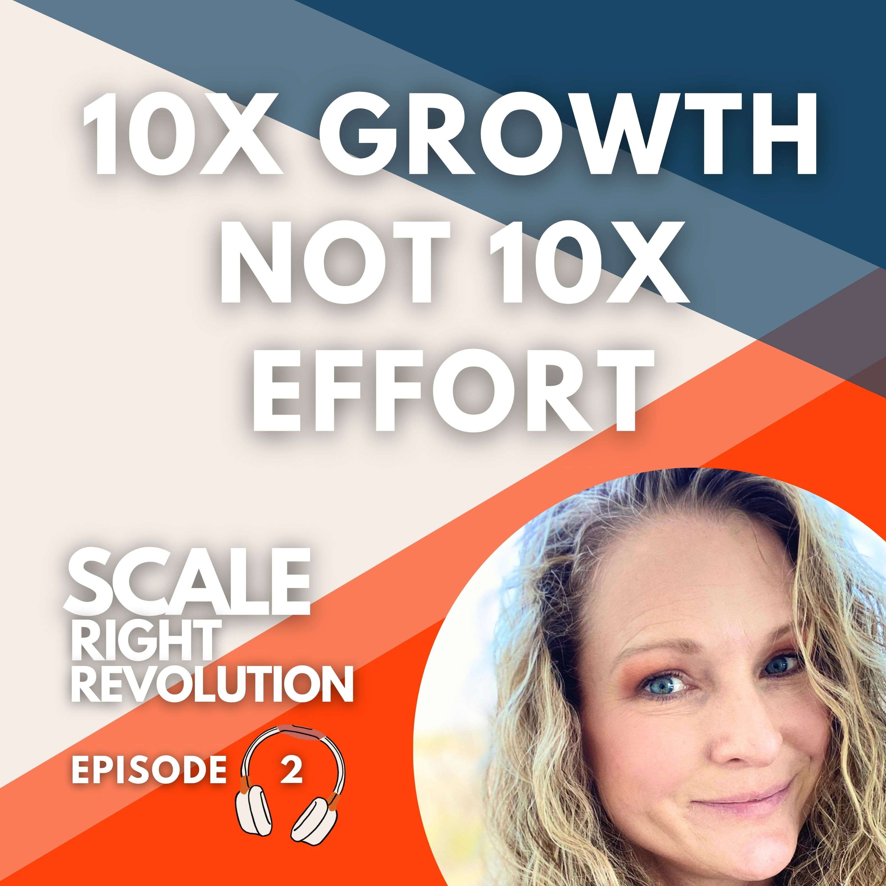 2: 10x Growth Doesn’t Mean 10x Effort