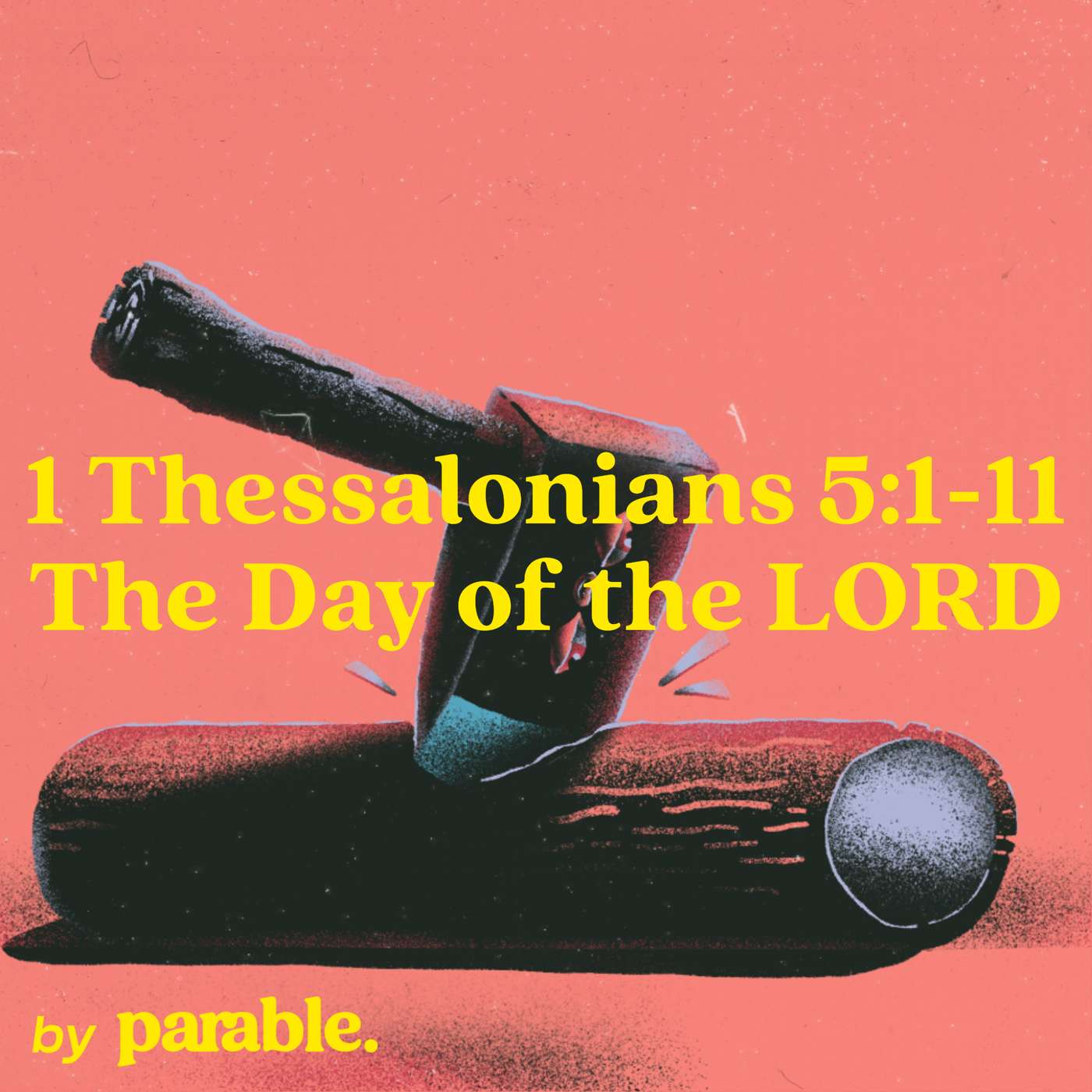 1 Thessalonians Part 13: The Day of the LORD [1 Thessalonians 5:1-11]