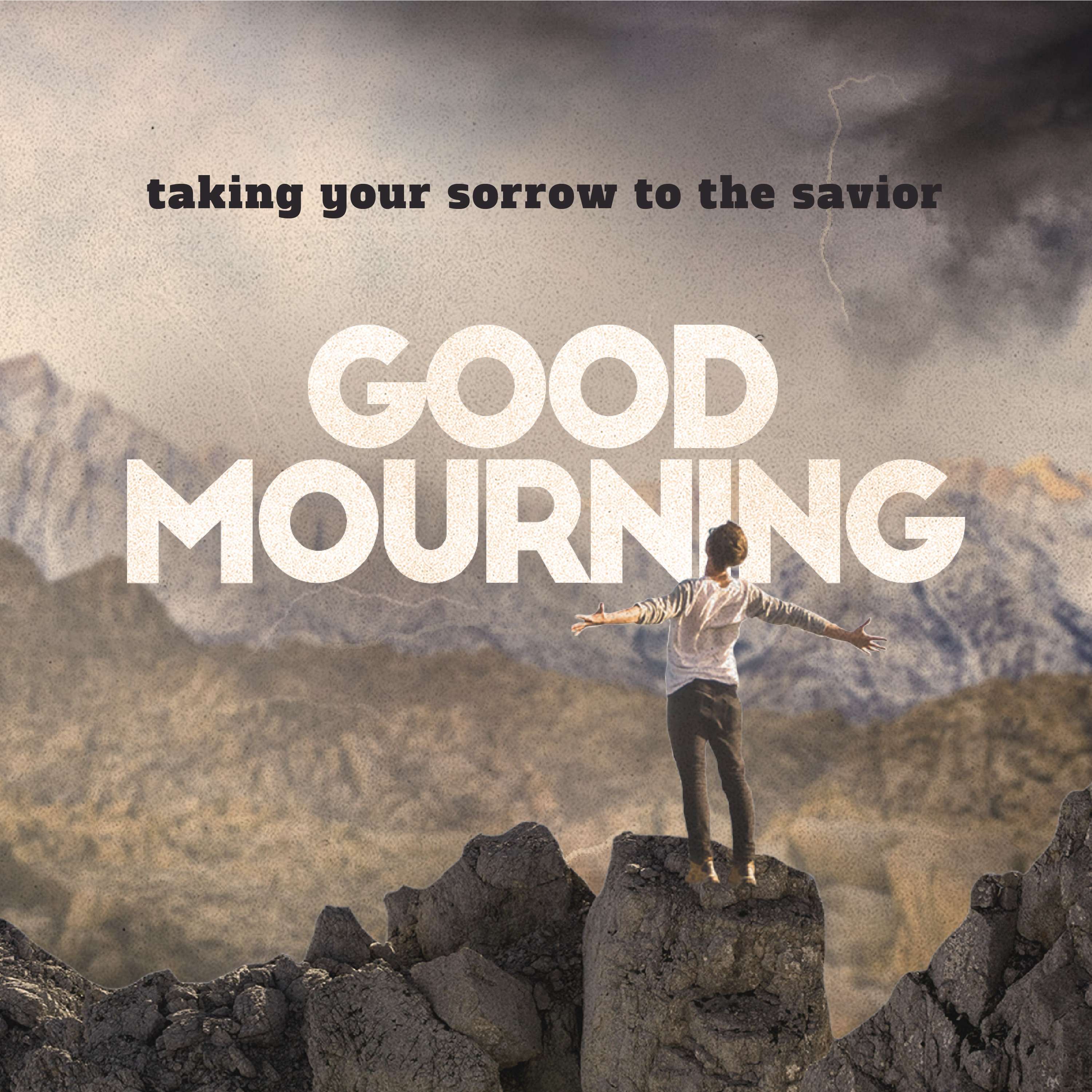 Good Mourning: Taking Our Sorrows to the Savior - Part 1: Why Lament? - Woodside Bible Church