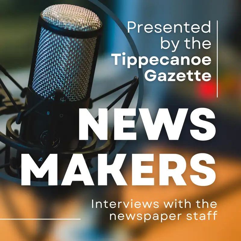 News Makers, presented by the Tippecanoe Gazette