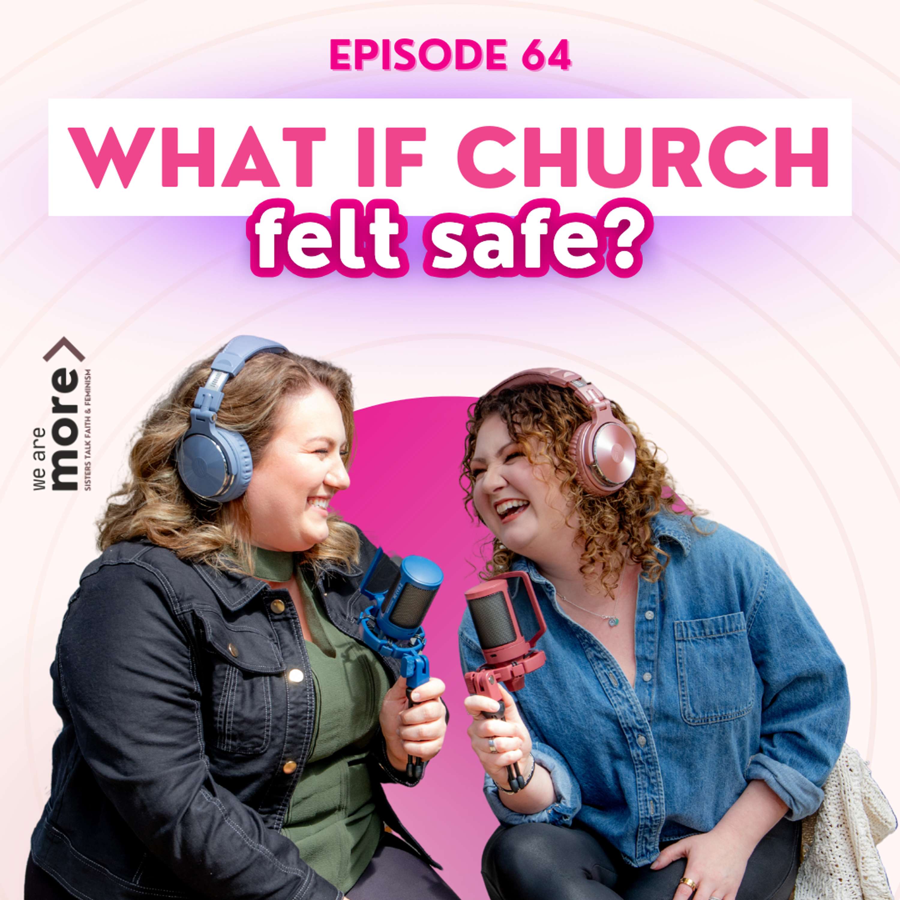 We Are More: Sisters Talk Faith & Feminism