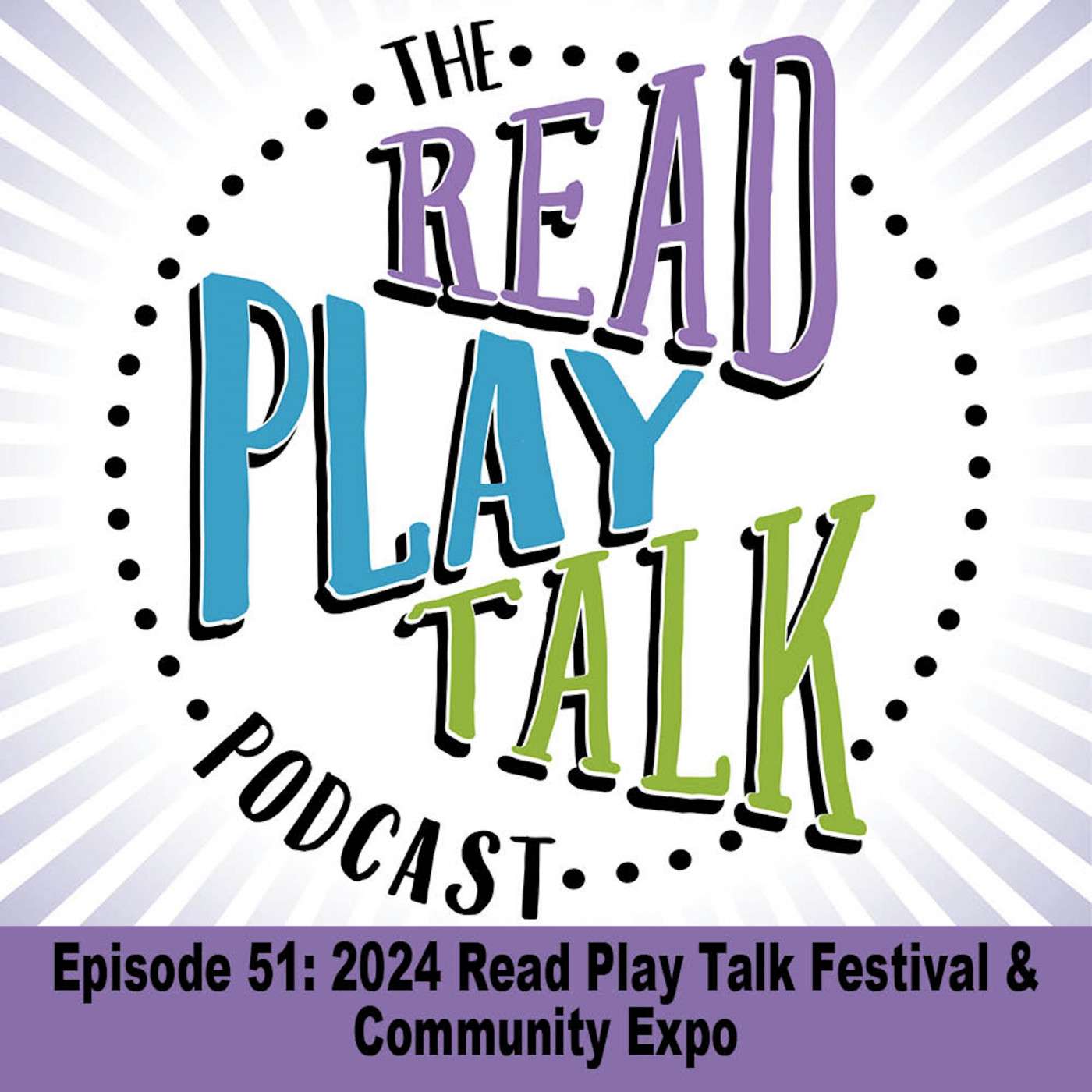 Episode 51: 2024 Read Play Talk Festival & Community Expo Episode 51: 2024 Read Play Talk Festival & Community Expo