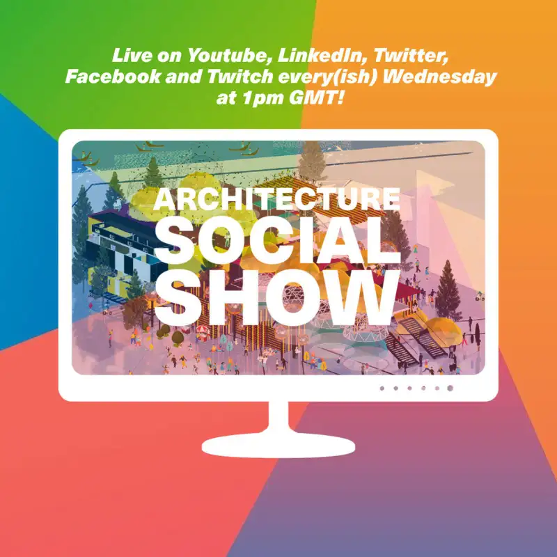 Return of the Architecture Social Show!