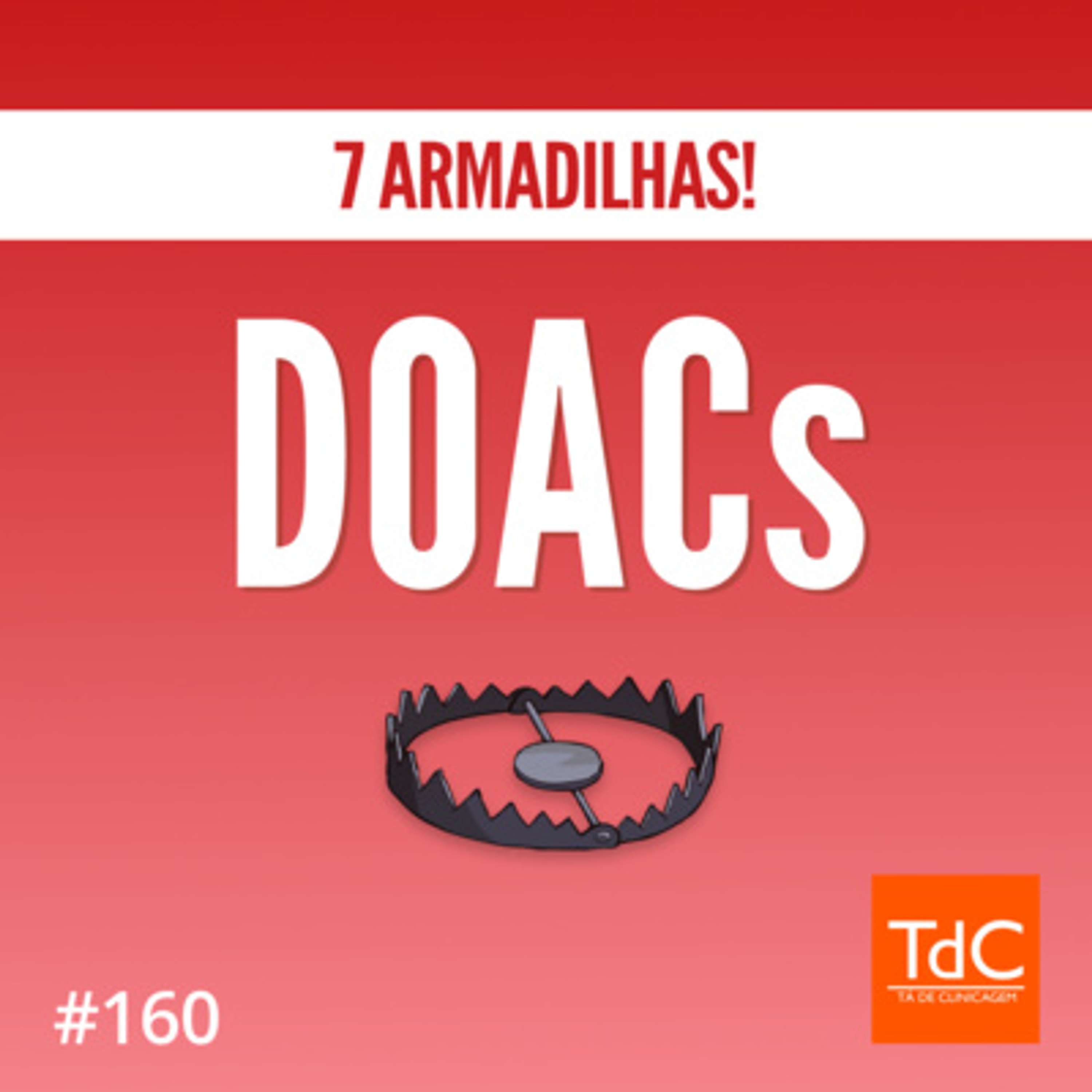 Episódio 160: 7 armadilhas de DOACs