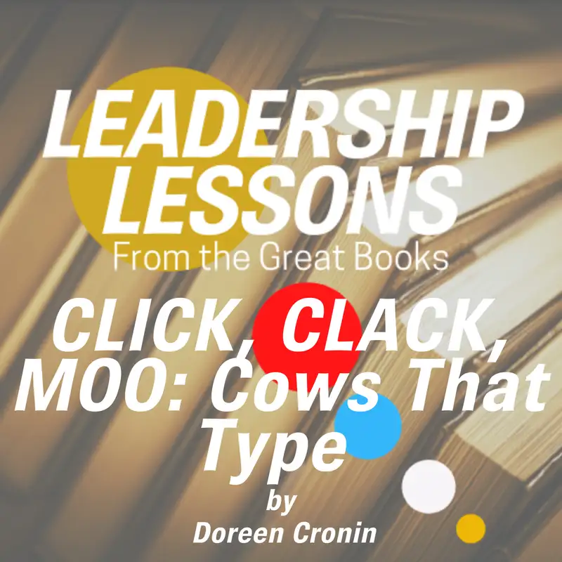 Leadership Lessons From The Great Books - BONUS (For KIDS) - CLICK, CLACK, MOO: Cows That Type
