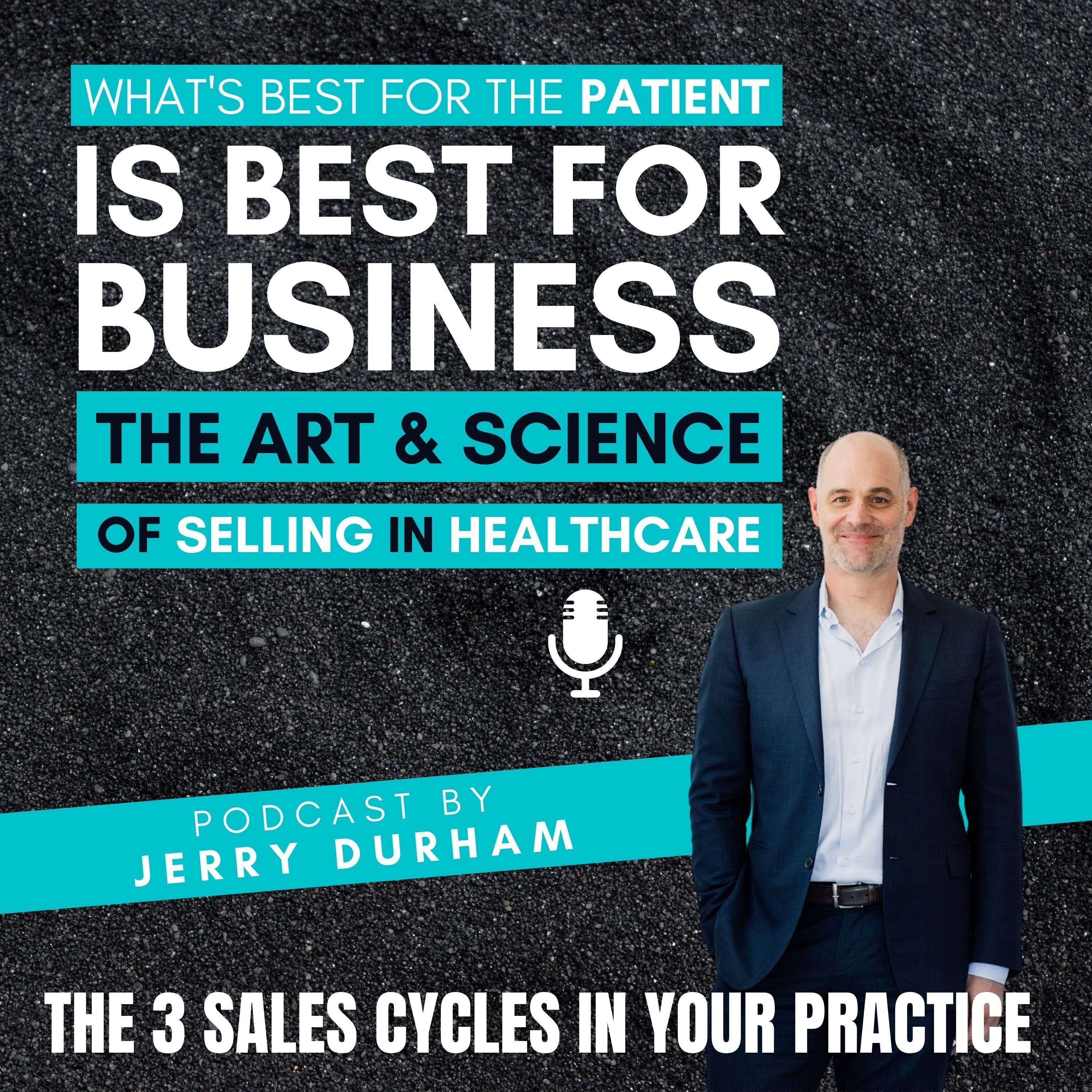 Art & Science Of Selling in Healthcare Series: The Three Sales Cycles In Your Practice