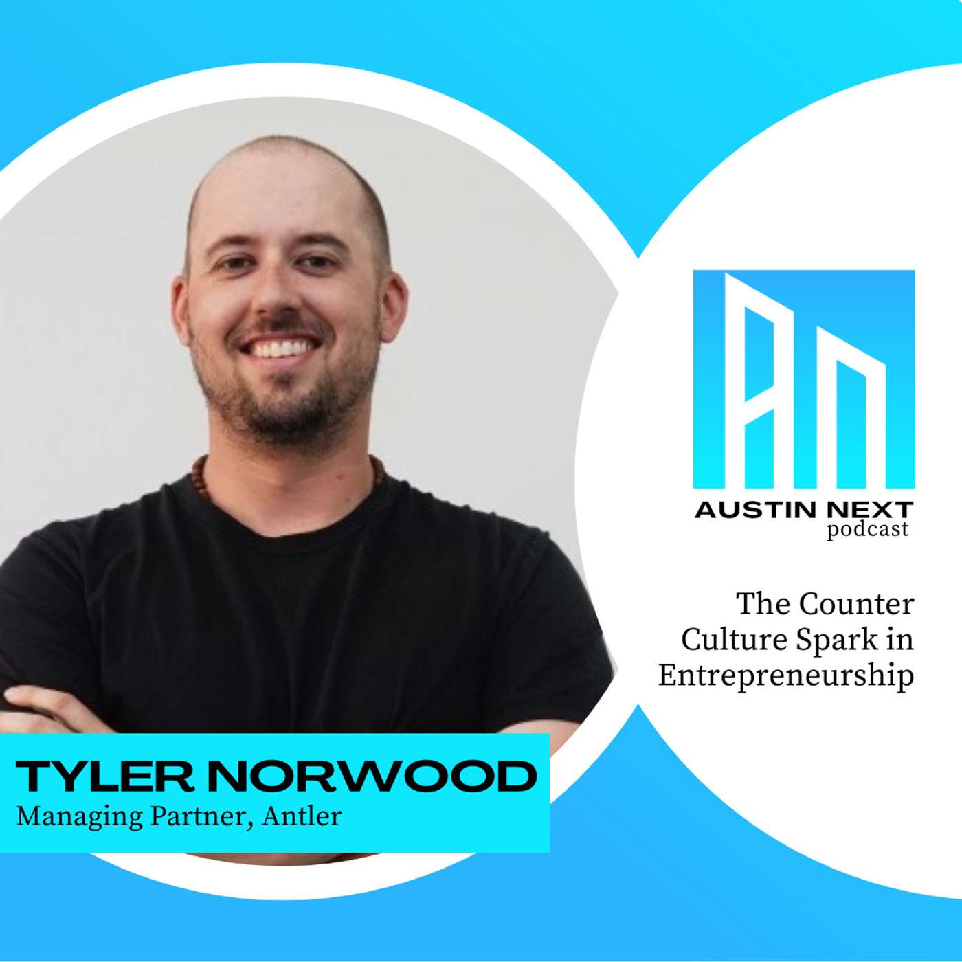 The Counter Culture Spark in Entrepreneurship with Tyler Norwood, Managing Partner at Antler