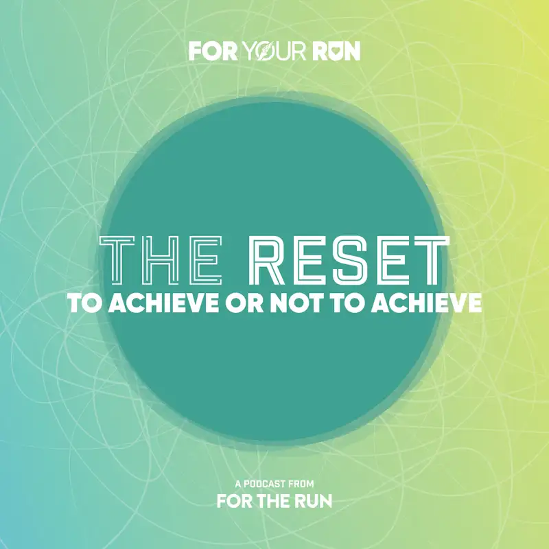 EP3: The Reset - To Achieve or Not to Achieve