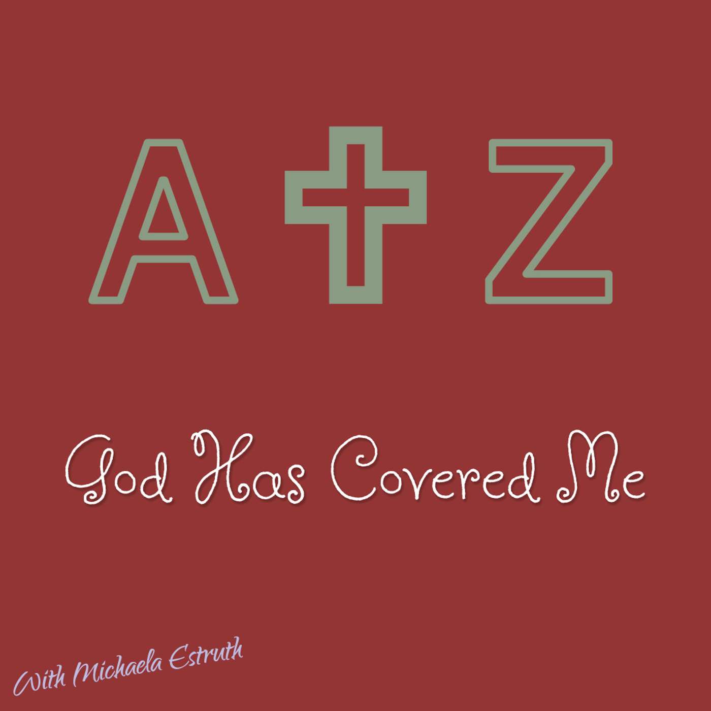 A to Z, God Has Covered Me