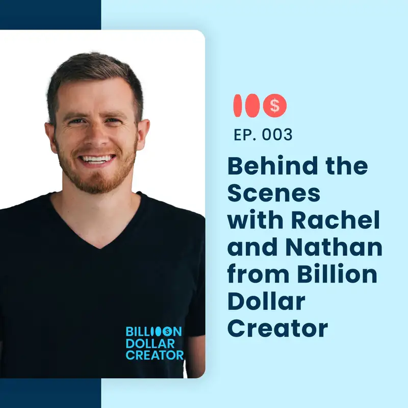 003: Behind the Scenes with Rachel and Nathan from Billion Dollar Creator