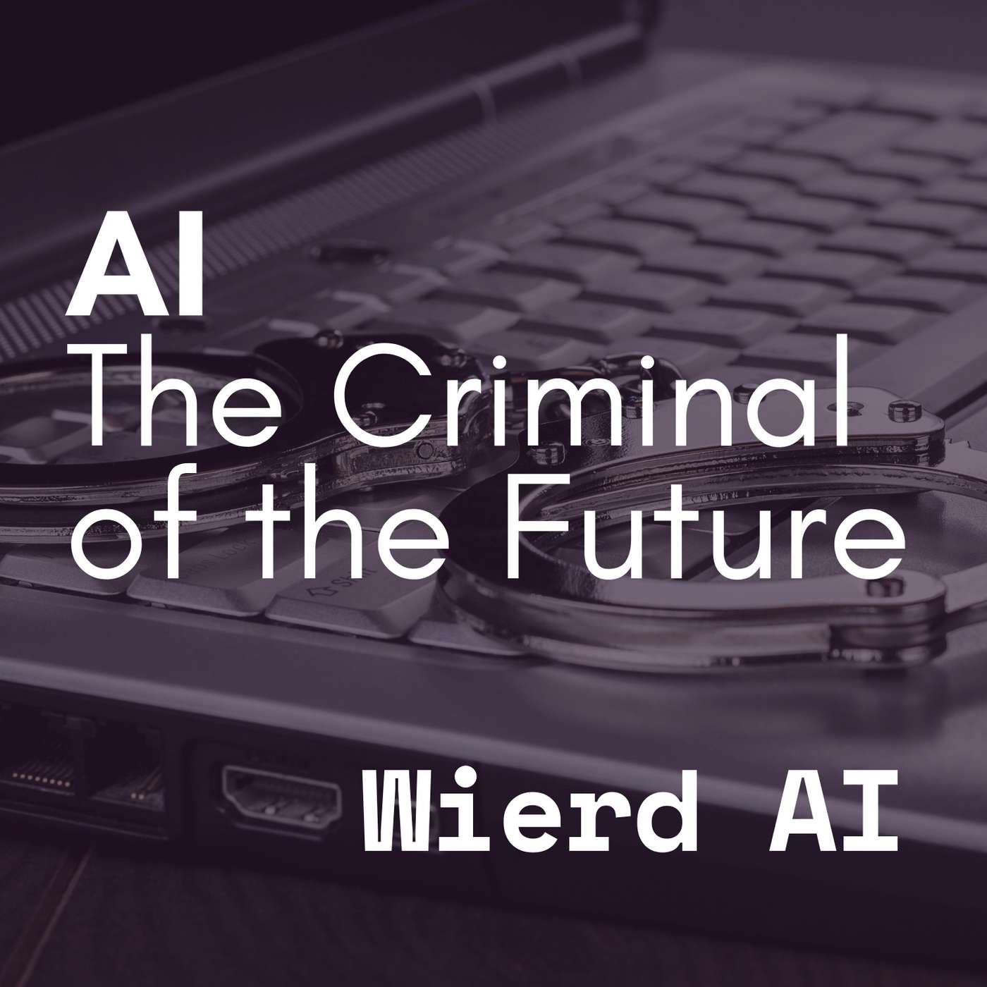 AI - The Criminal of the Future AI - The Criminal of the Future