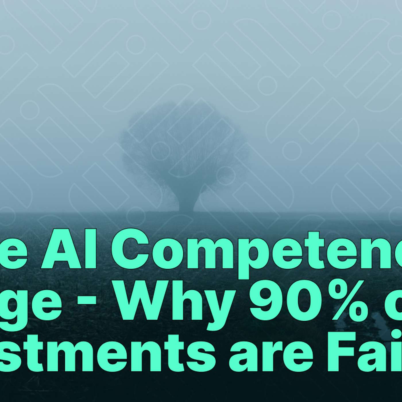 The AI Competence Mirage - Why 90% of AI Investments are Failing
