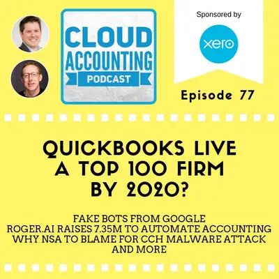 Artwork for QuickBooks Live Could be a Top 100 Firm by 2020, Fake Bots from Google, Roger Raises $7.35M to Automate Accounting with AI, and Why the NSA Might be to Blame for the CCH Malware Attack