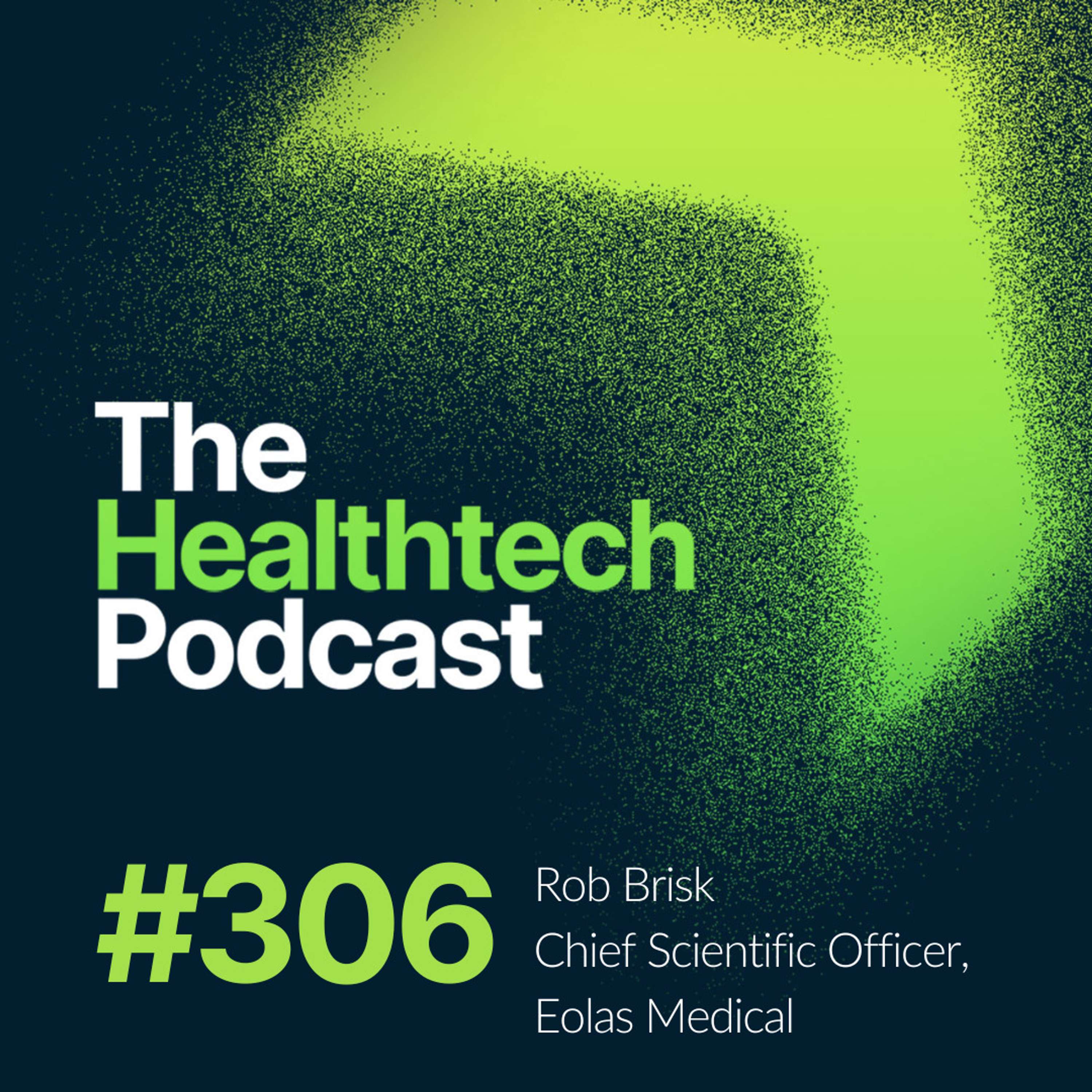 #306 LLMs will save healthcare, with Rob Brisk, NHS cardiologist & computer scientist - podcast episode cover