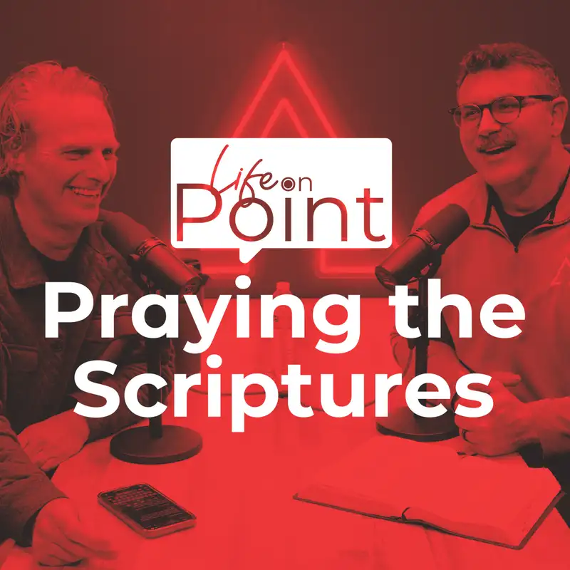 Praying the Scriptures | Life on Point #21