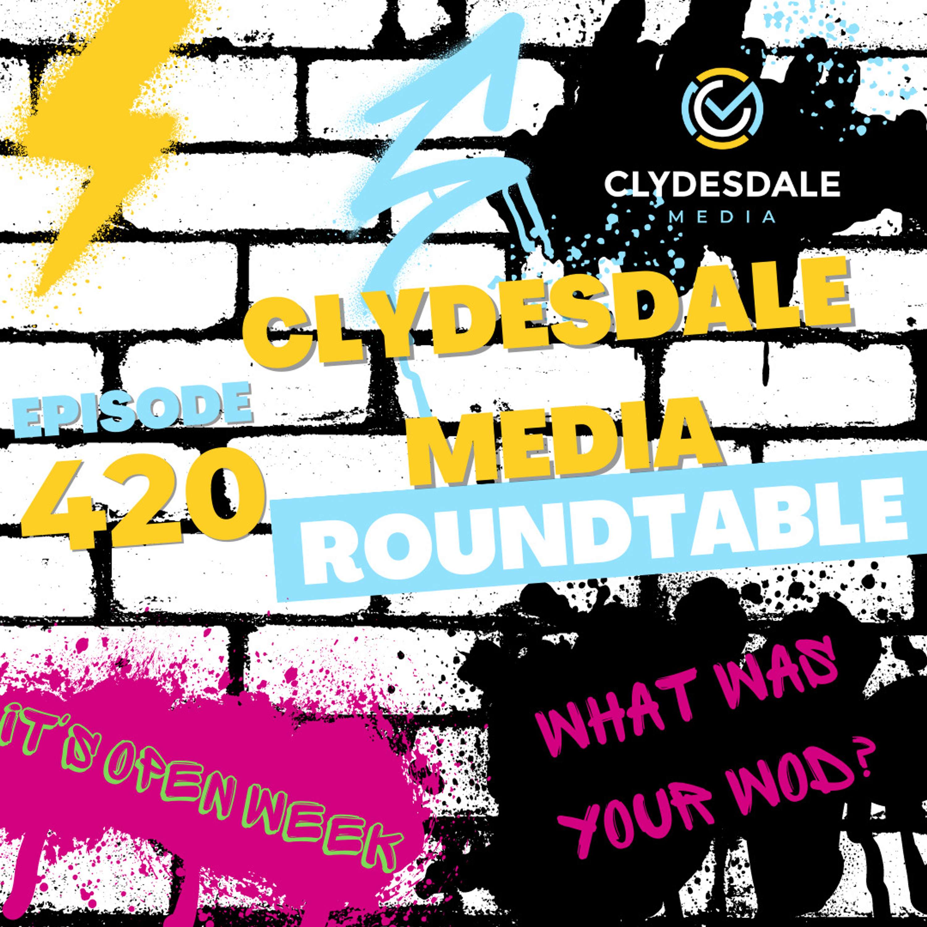 Clydesdale Media Roundtable - It's Open Week, Are you Ready?