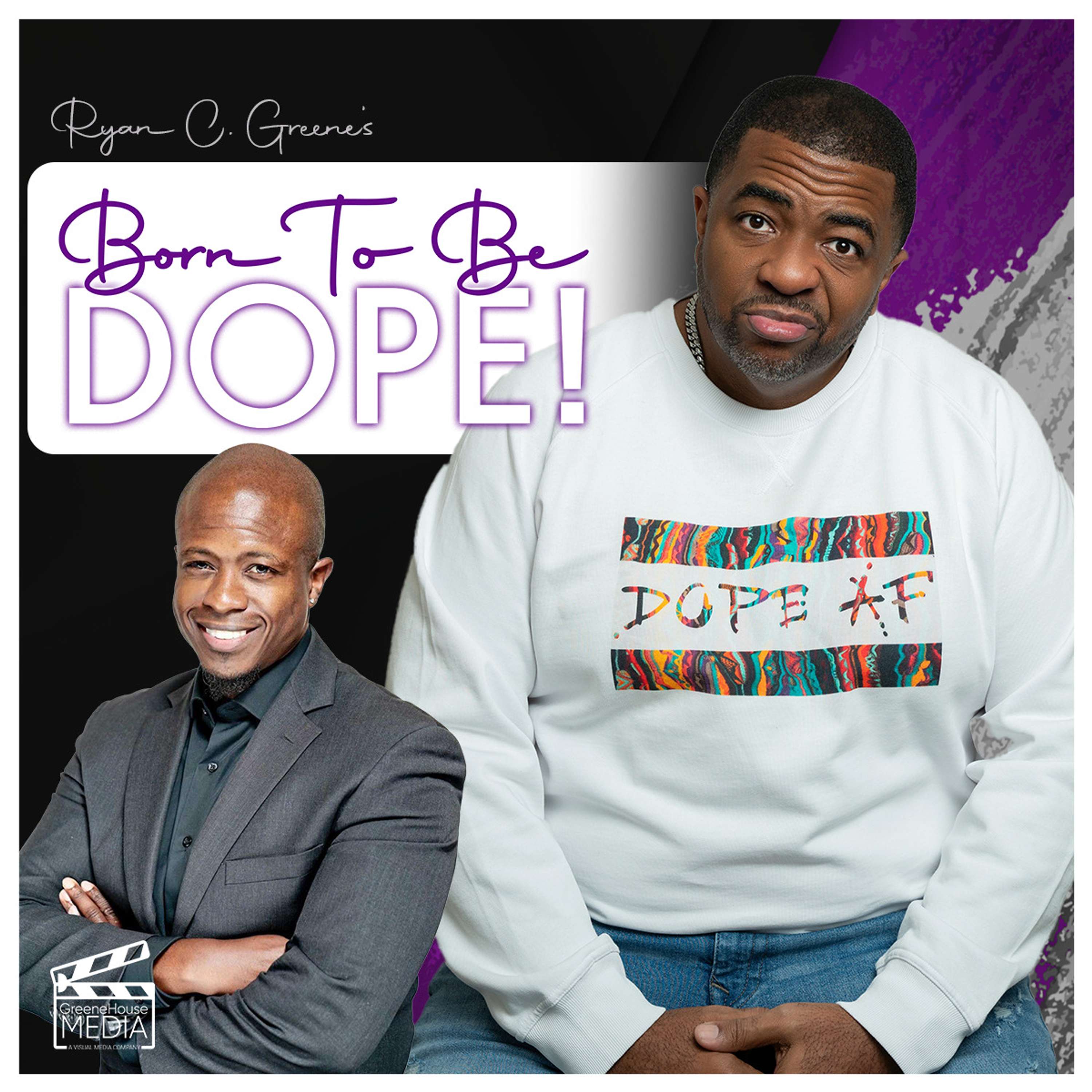 BORN TO BE DOPE w/ Ryan C. Greene