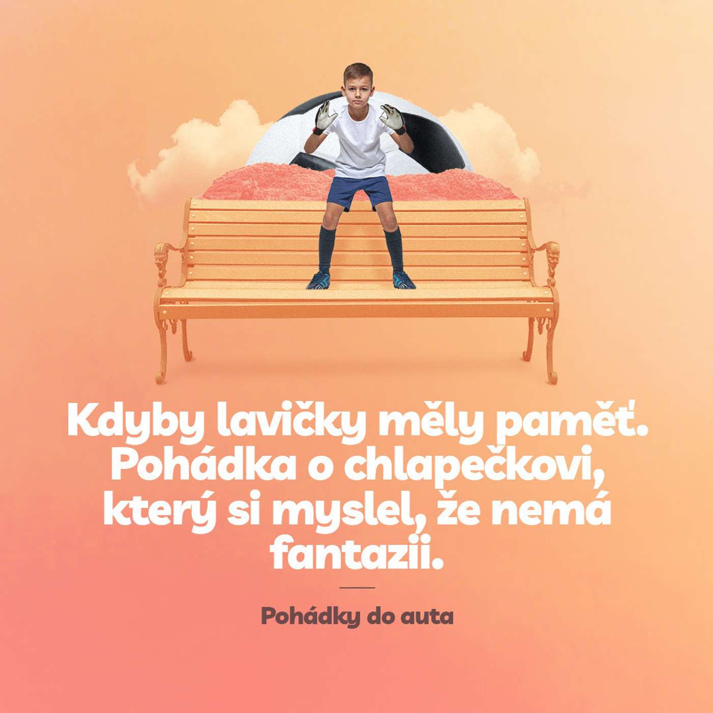 Episoda 9: Kdyby lavičky měly paměť. Pohádka o chlapečkovi, který si myslel, že nemá fantazii