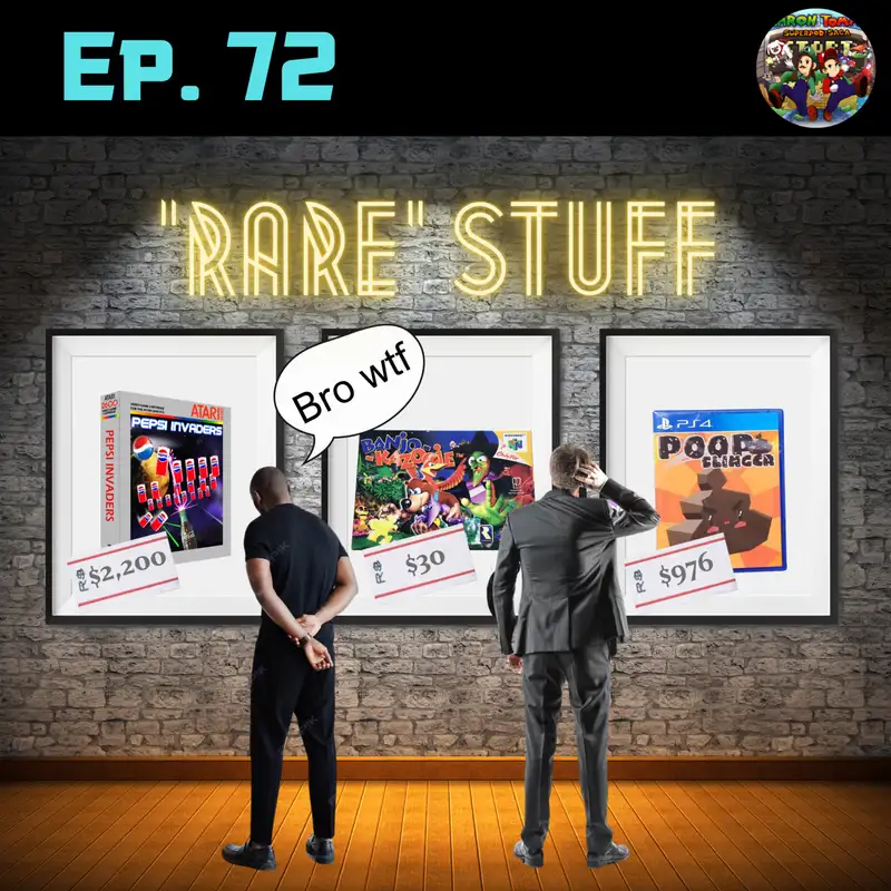 Ep. 72 - Rare Games!