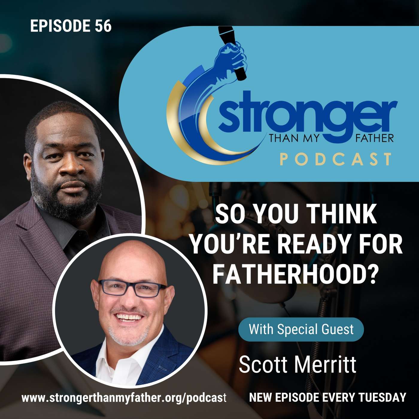Expectations VS Reality in Being a Dad w/Scott Merritt :: Ep 56 Stonger Than My Father