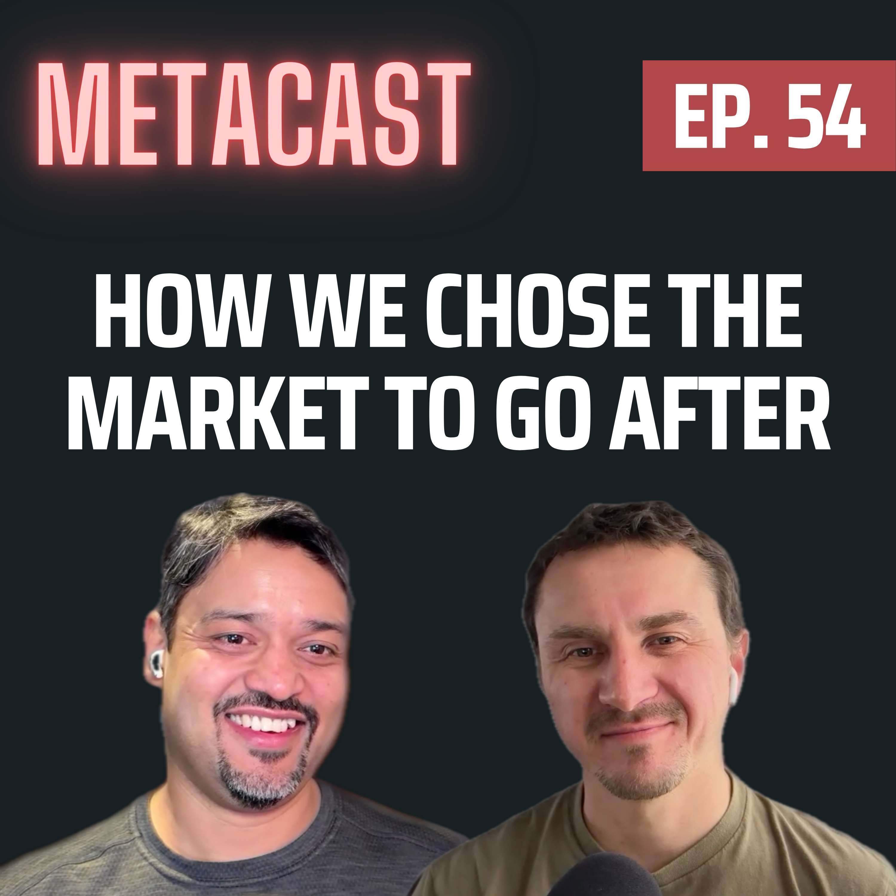 54. How we chose the market to go after - podcast episode cover