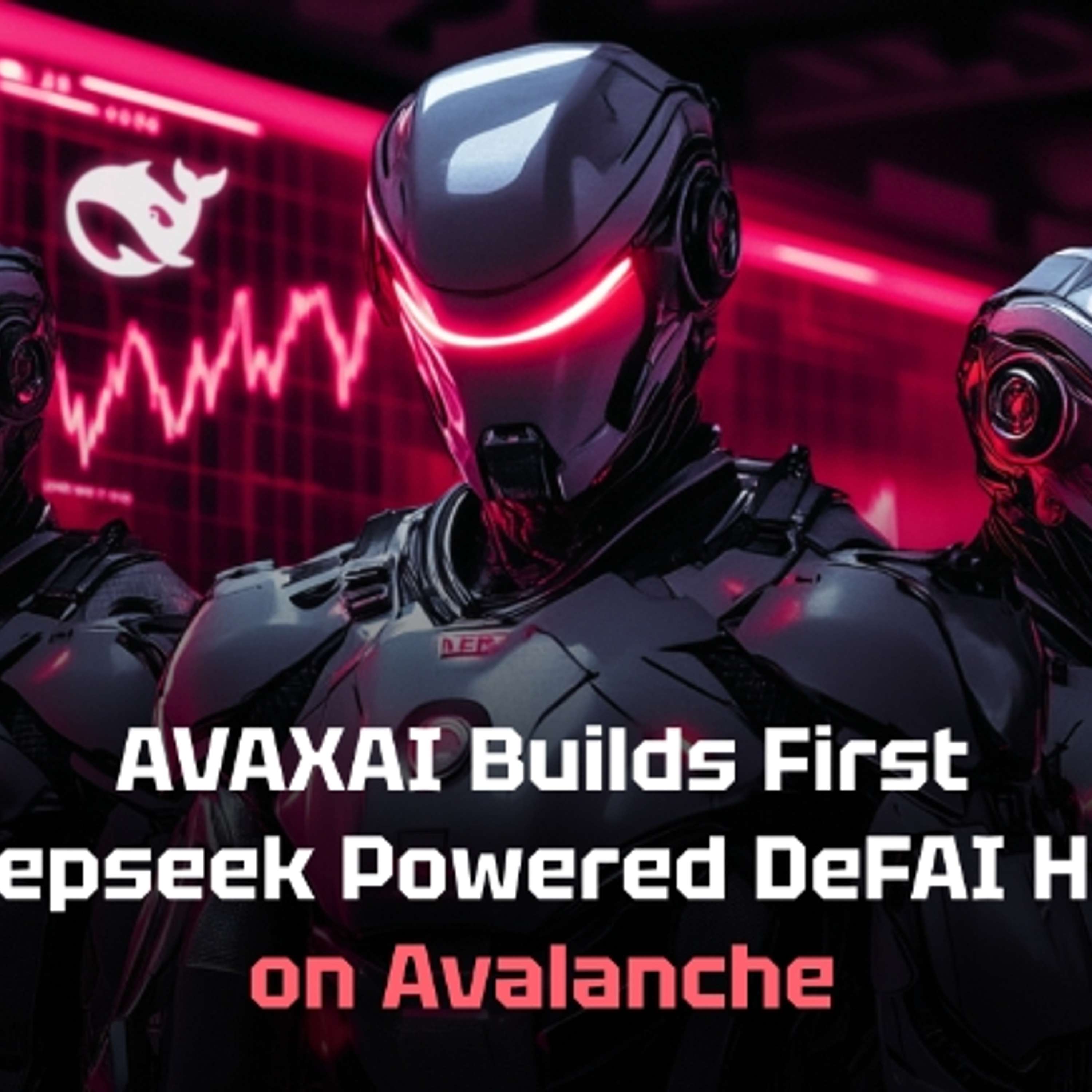 AVAXAI Builds First Deepseek Powered DeFAI Product