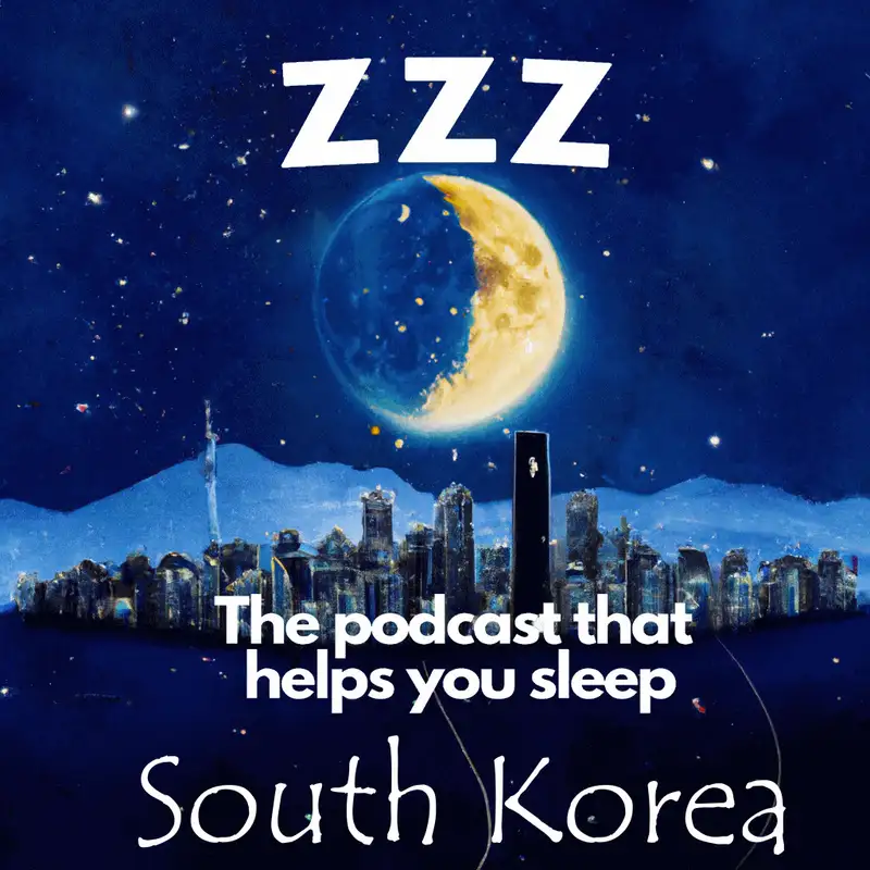 Introducing a guest host, Emily.  Fall asleep with us as she reads from South Korea's Wikipedia page.