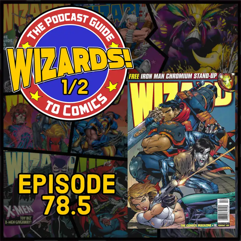WIZARDS The Podcast Guide To Comics | Episode 78.5