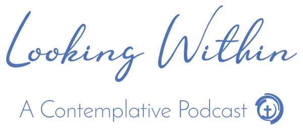 Looking Within - A Contemplative Podcast