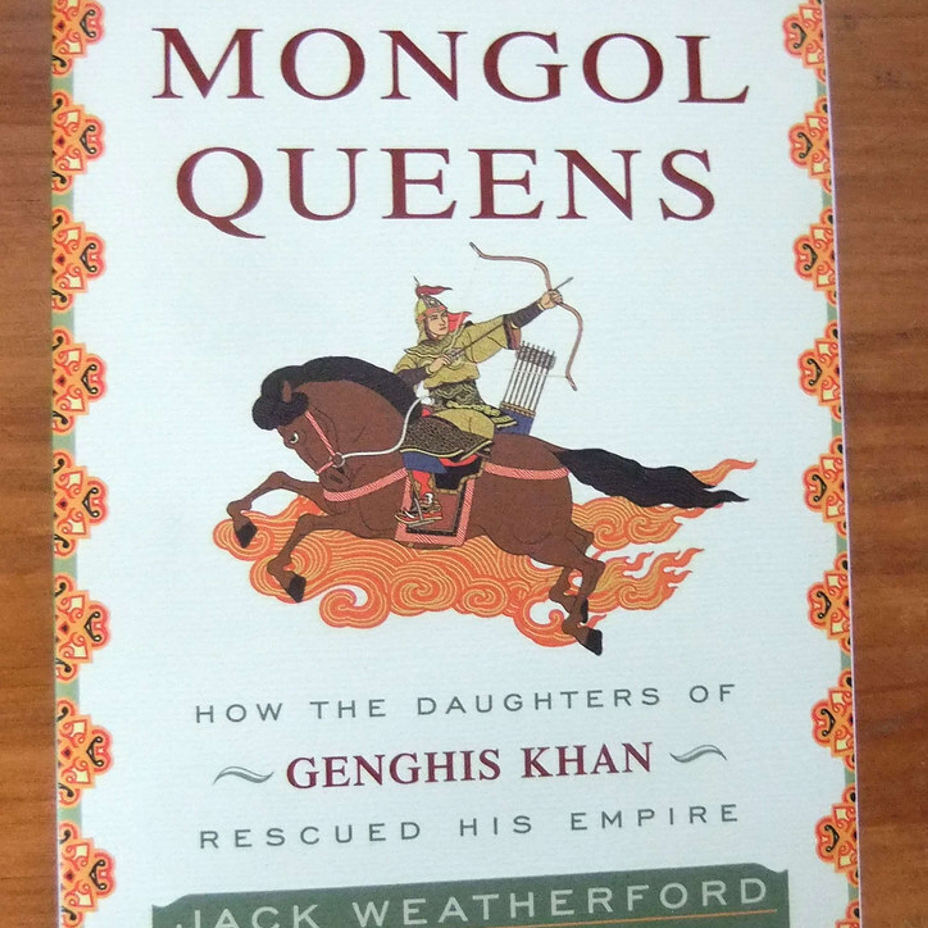 Jack Weatherford - The Secret History of the Mongol Queens -- Encore Presentation