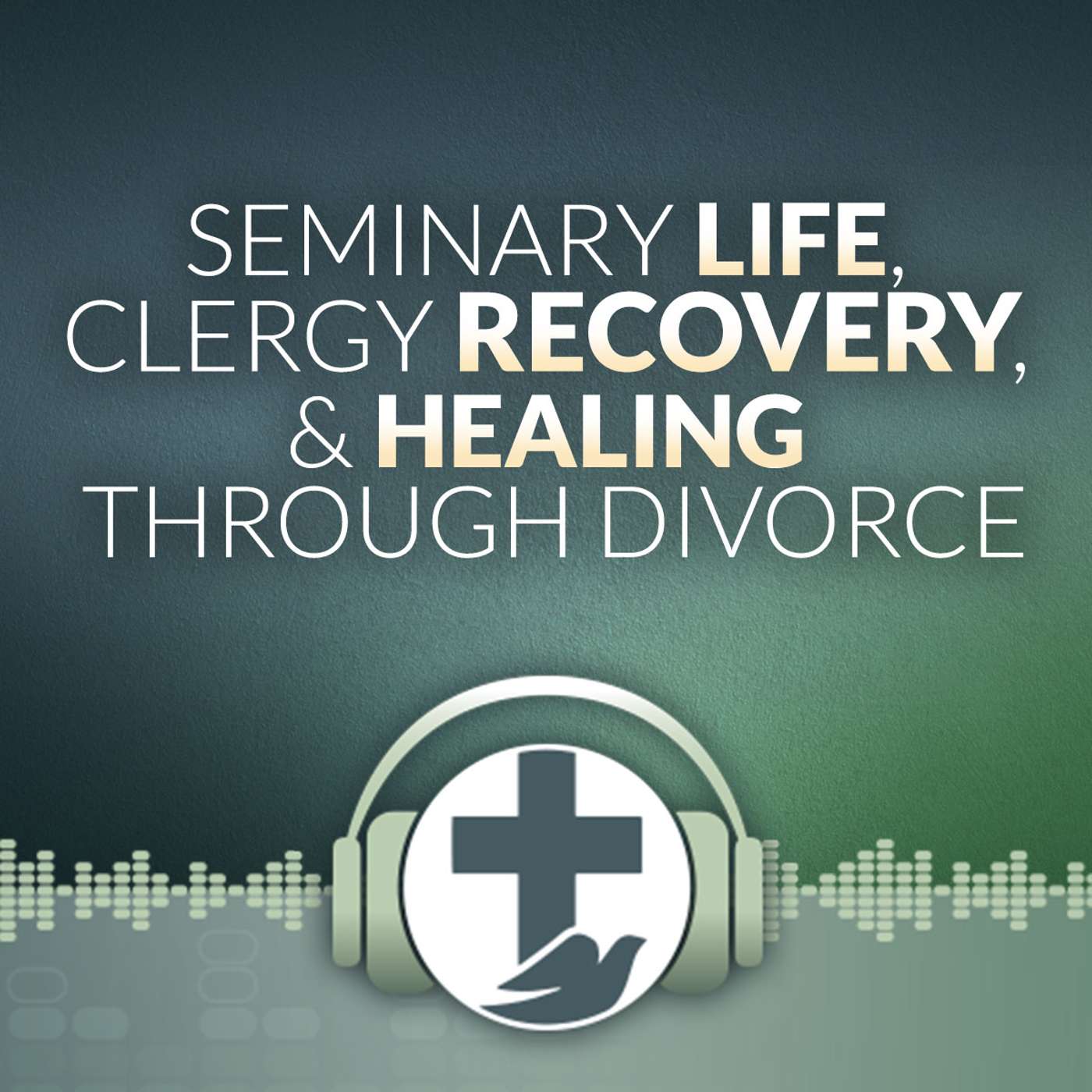Seminary Life, Clergy Recovery, & Healing Through Divorce