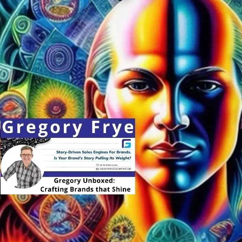 Gregory Frye Unfiltered: Building Brands with Grit and Authenticity