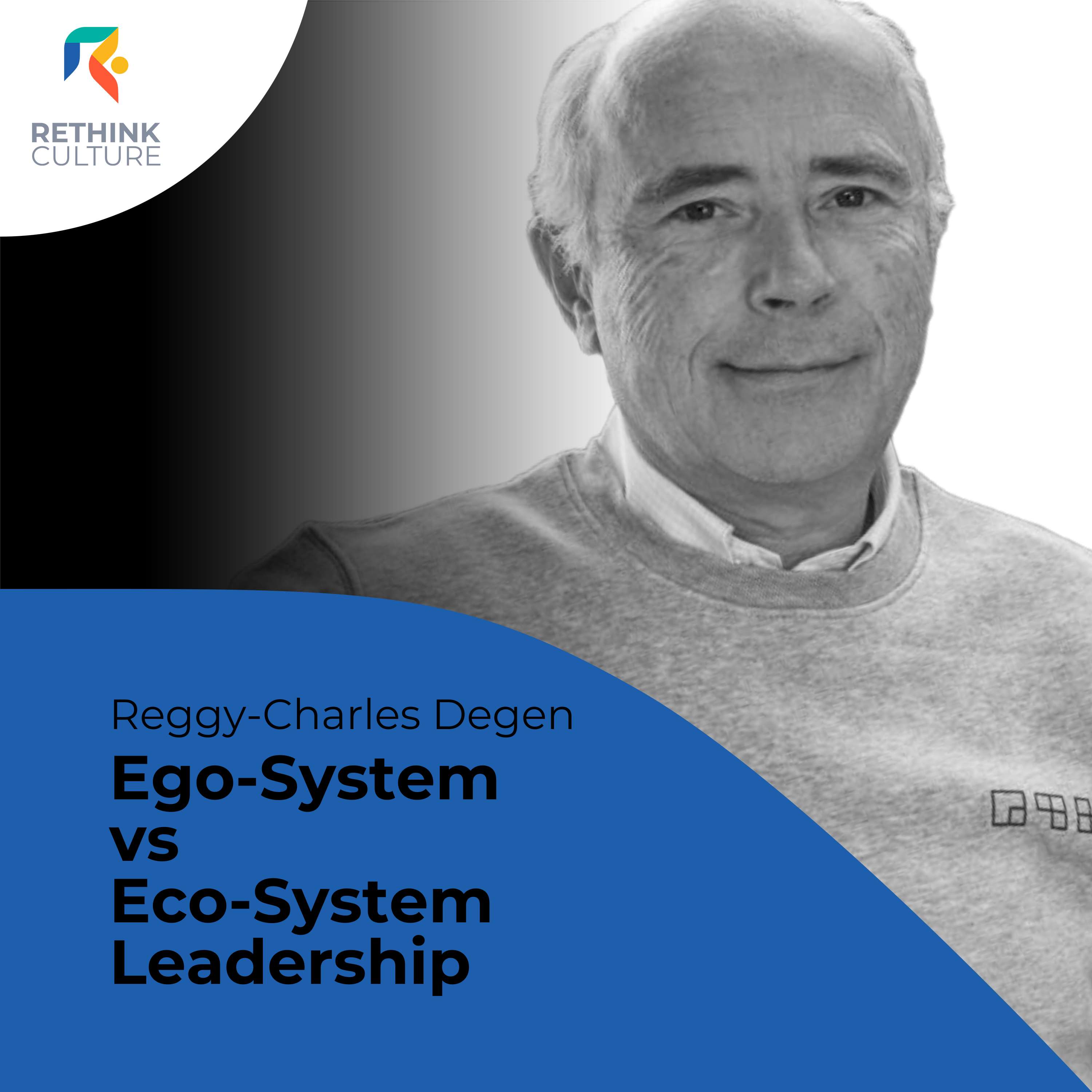 S04E08 Ego-System vs Eco-System Leadership, with Reggy-Charles Degen