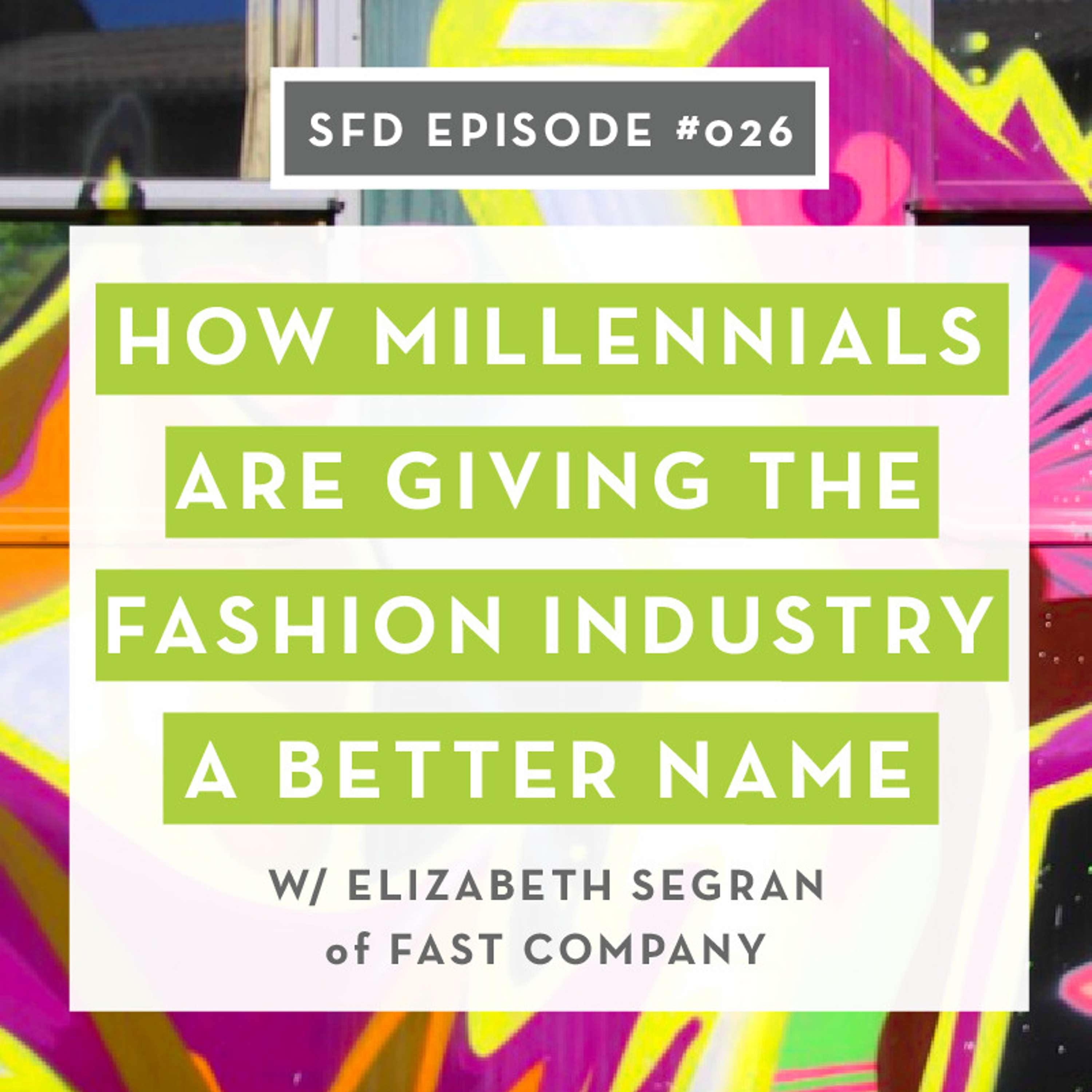 SFD026: How Millennials Are Giving the Fashion Industry a Better Name