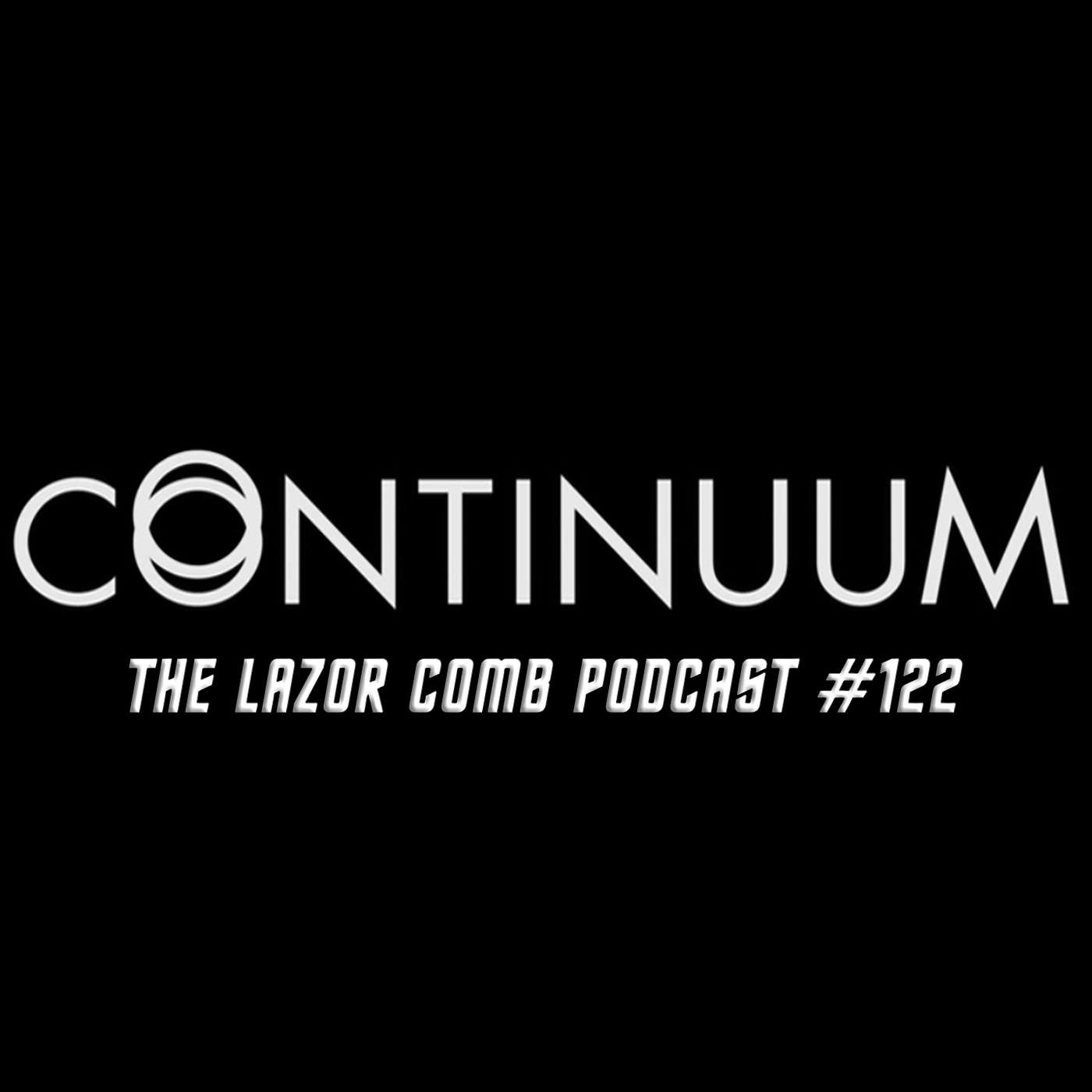 Continuum | The Lazor Comb Podcast #122 Continuum | The Lazor Comb Podcast #122