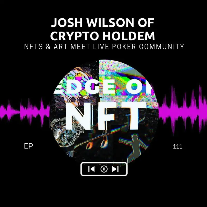 Josh Wilson Of Crypto Holdem - NFTs & Art Meet Live Poker Community 