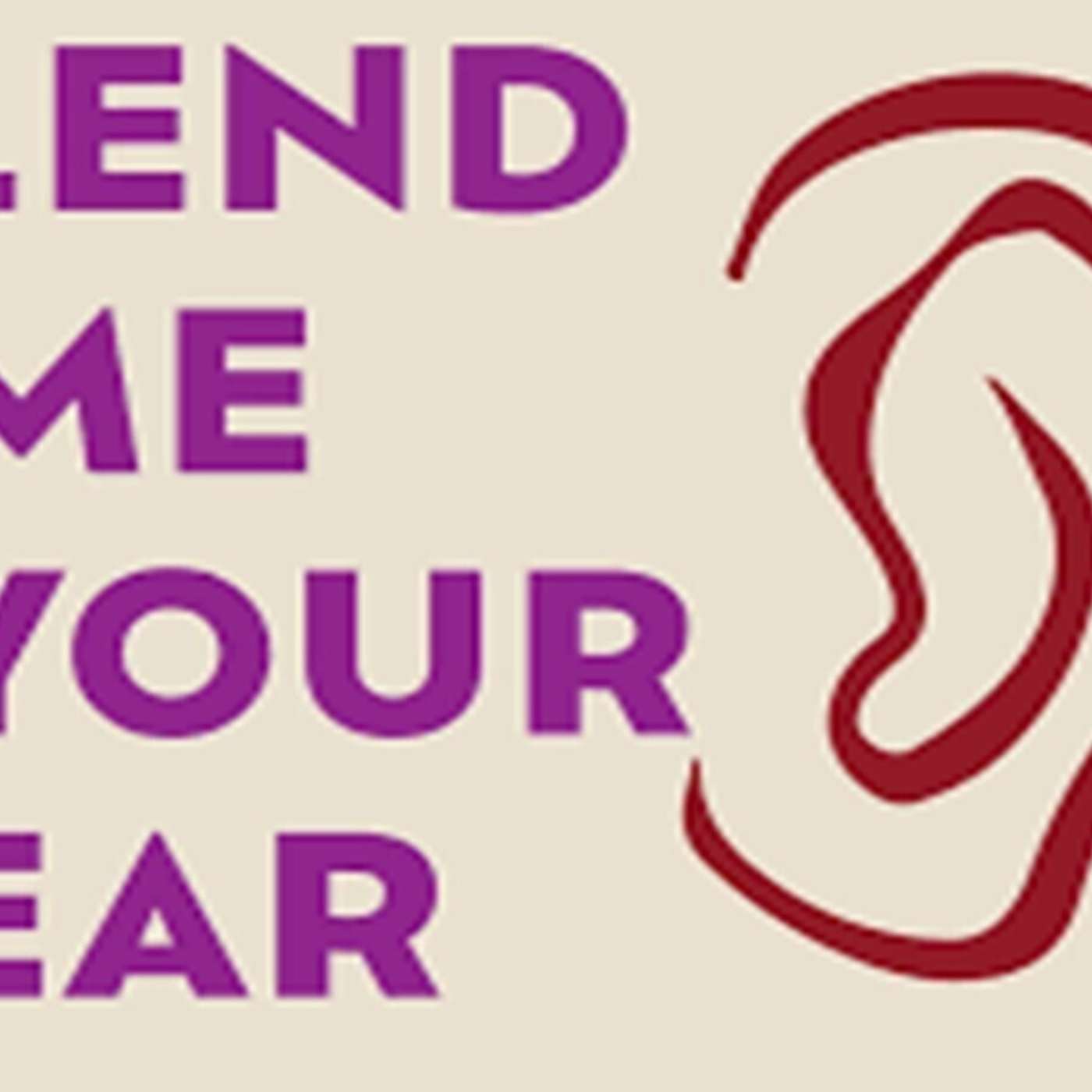 Feeling the Way Jesus Felt: Lend Me Your Ear