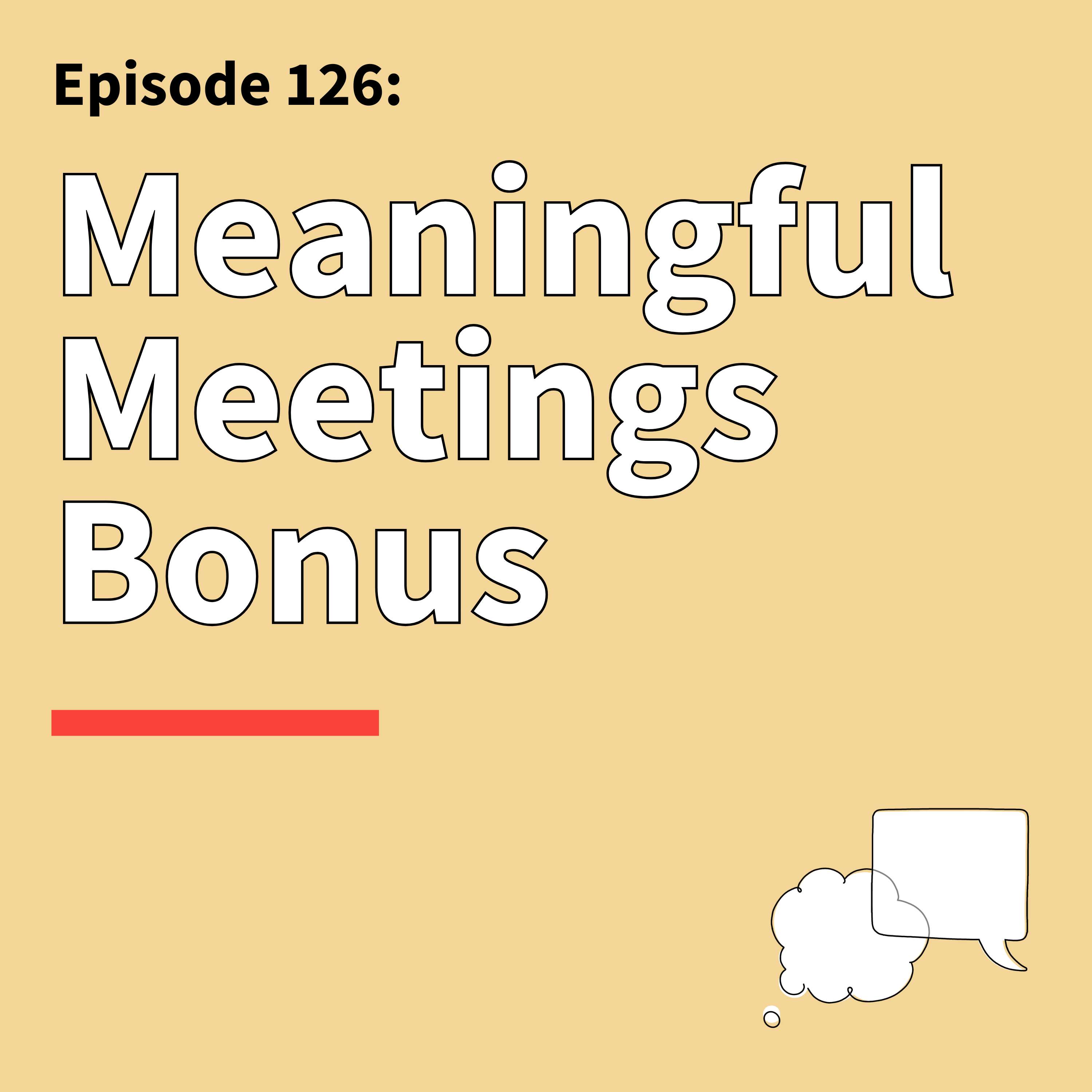 126. BONUS Making Meetings Meaningful: When Face-to-Face Meetings Matter