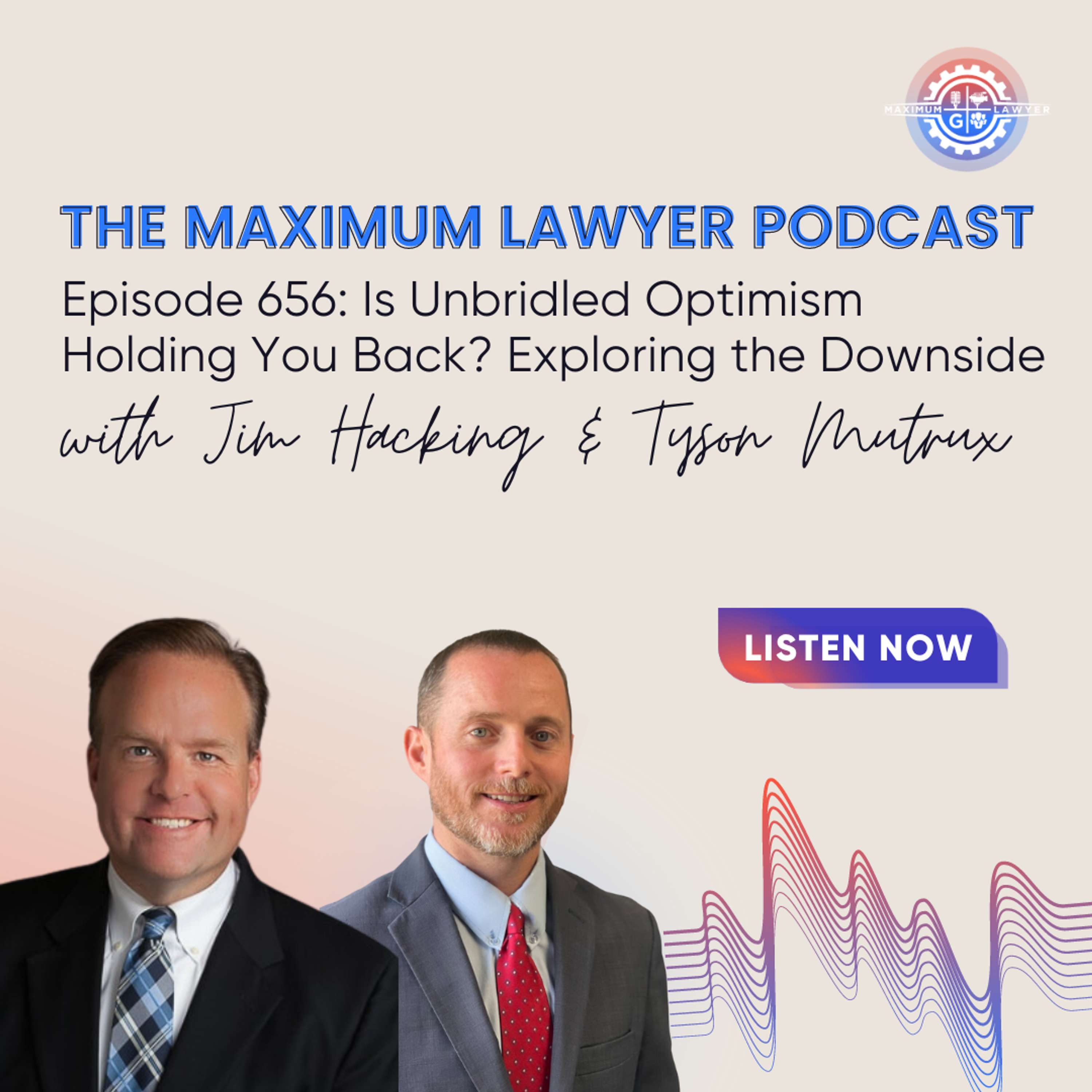 Is Unbridled Optimism Holding You Back? Exploring the Downside with Jim Hacking and Tyson Mutrux