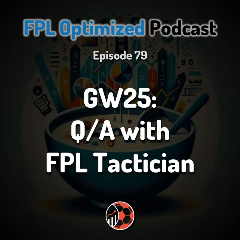 Episode 79. GW25: Q/A with FPL Tactician Andy Martin