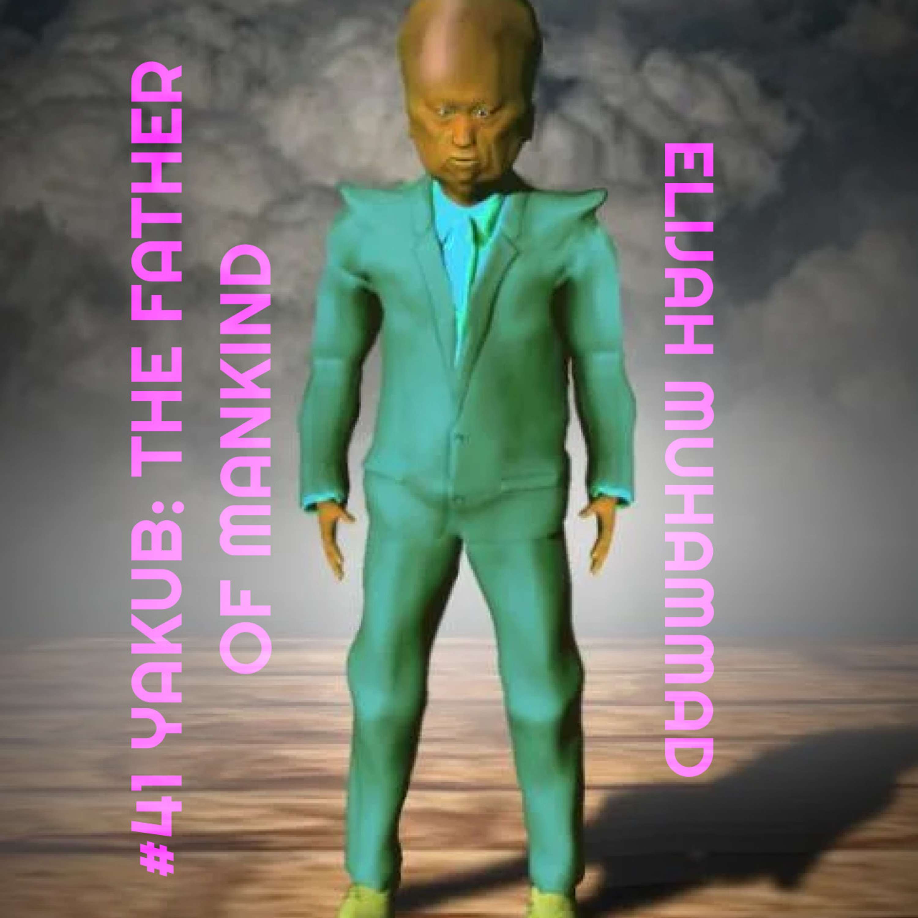 #40 Yakub: The Father of Mankind - Elijah Muhammad