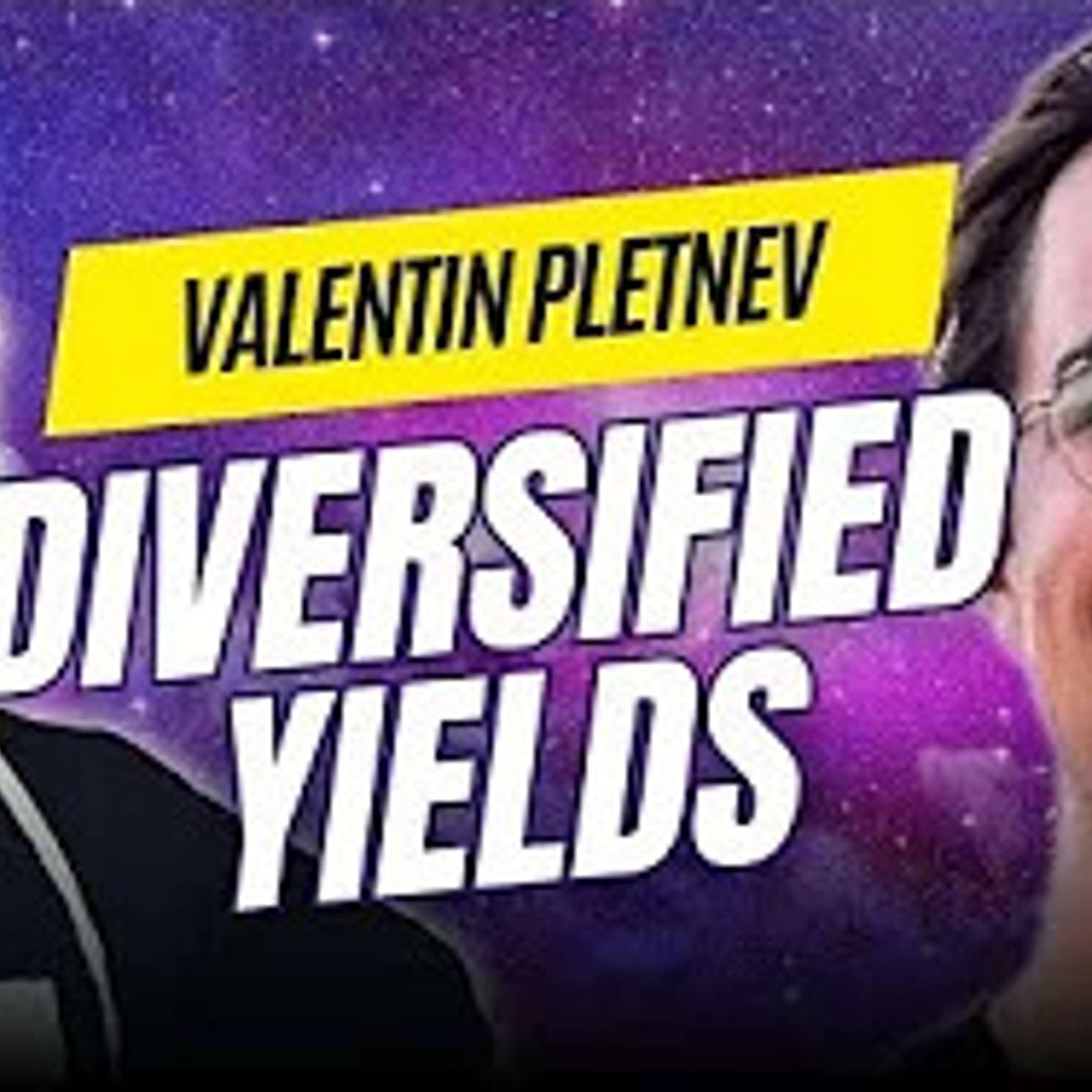 DIVERSIFIED YIELDS with Valentin Pletnev of Quasar