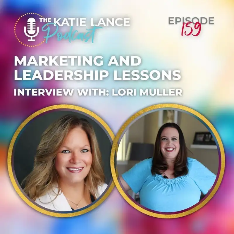 Marketing Mastery and Leadership Lessons with Katie Lance: A Journey into Entrepreneurship