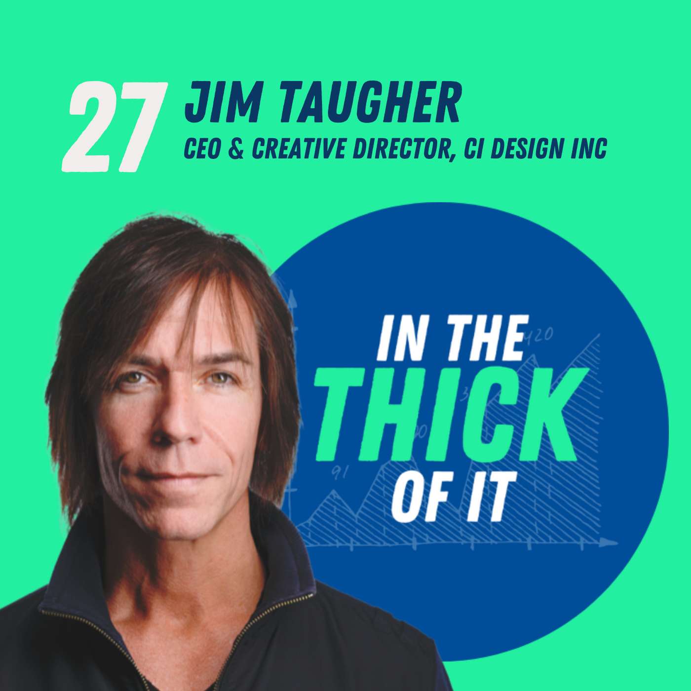 #27: Jim Taugher, CEO & Creative Director | CI Design Inc.