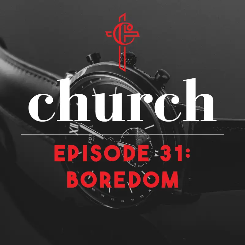 Episode 31: Boredom