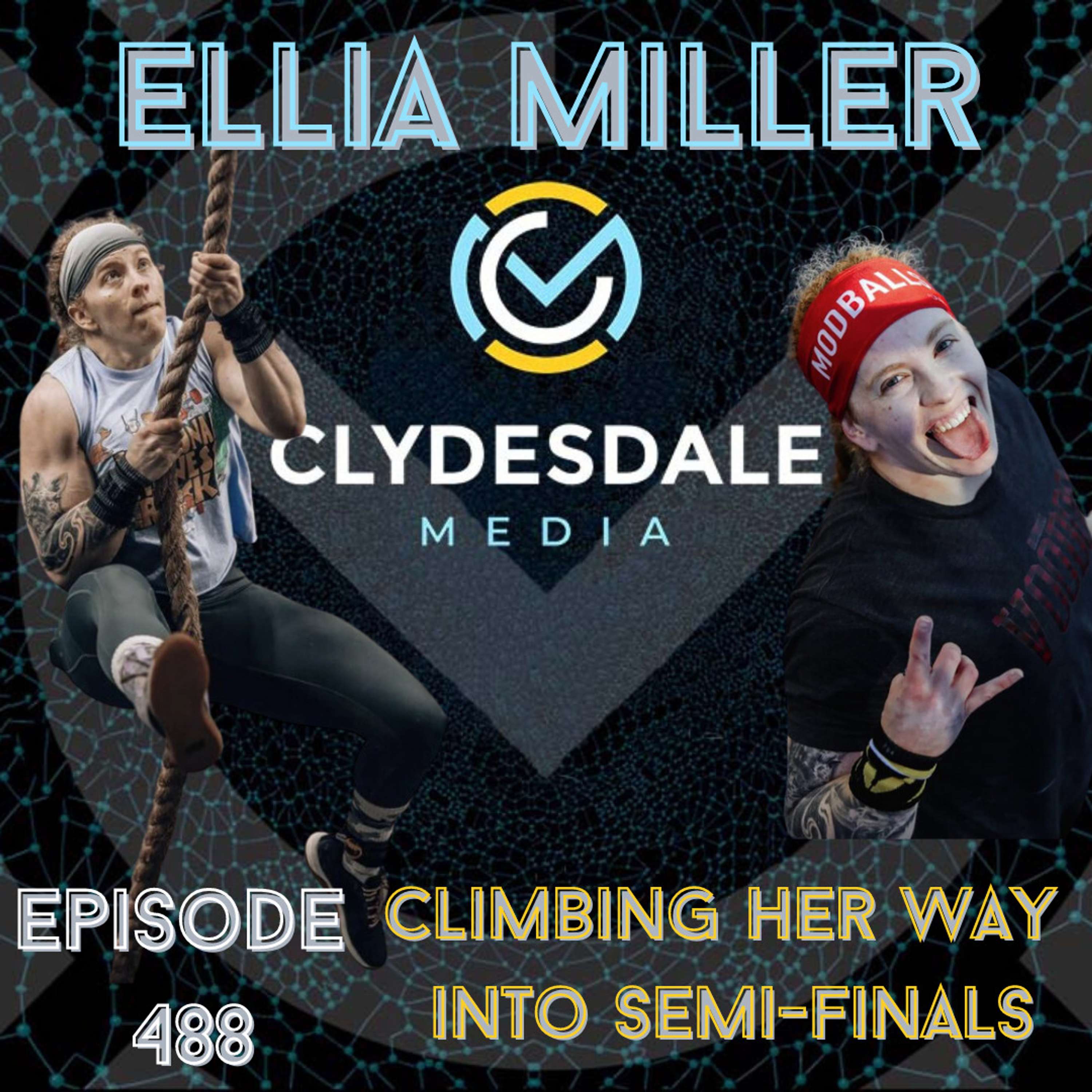 Ellia Miller - The Clydesdale Media Semifinalist Series | Climbing Her Way To The Semifinals