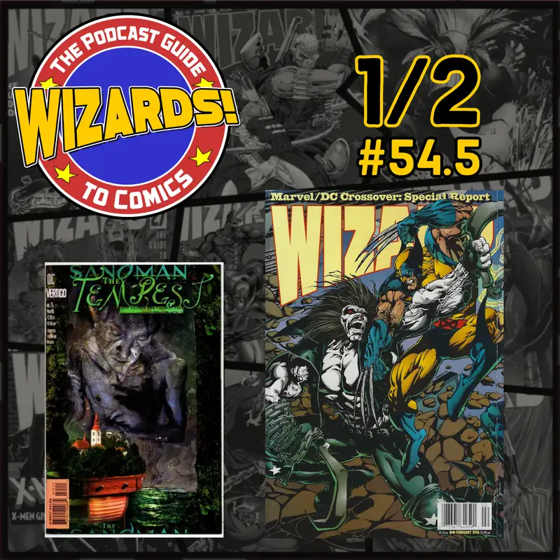 WIZARDS The Podcast Guide To Comics | Episode 54.5