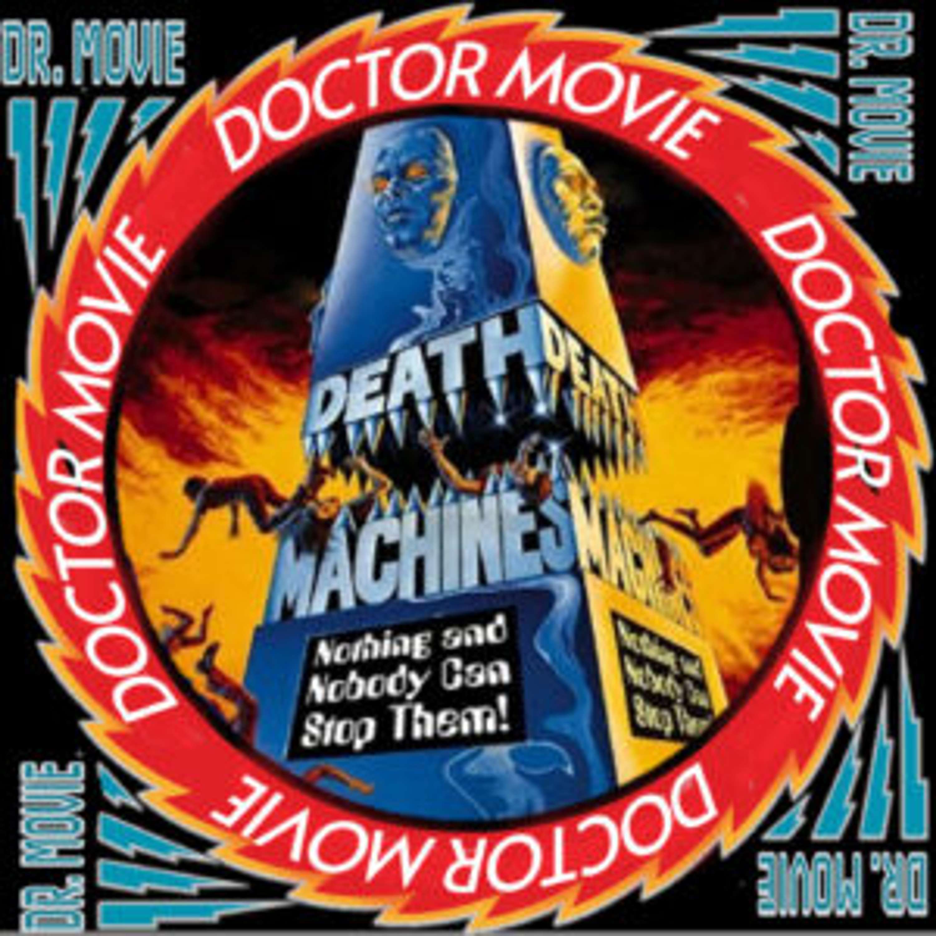 Doctor Movie: Episode 191: Death Machines - podcast episode cover